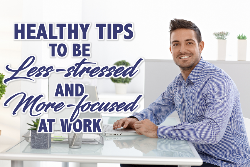 a man smiling sitting on a work table with a text that says "Healthy tips to be less stress and more focused at work"