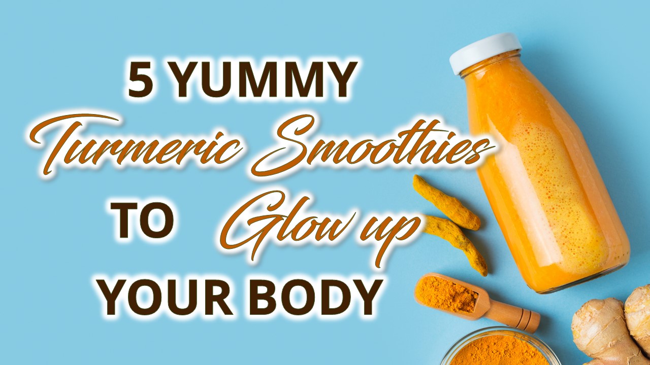 a yellow smoothie with turmeric powder and a spoon with a text 5 yummy Turmeric Smoothies to your Glow up your body