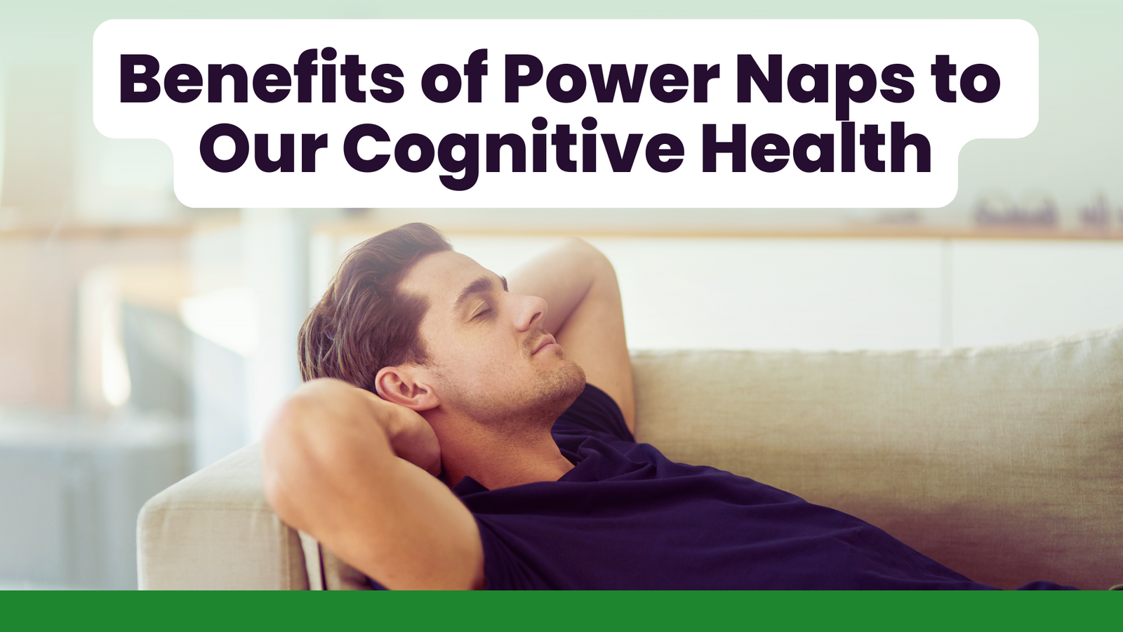 Benefits of Power Naps to Our Cognitive Health