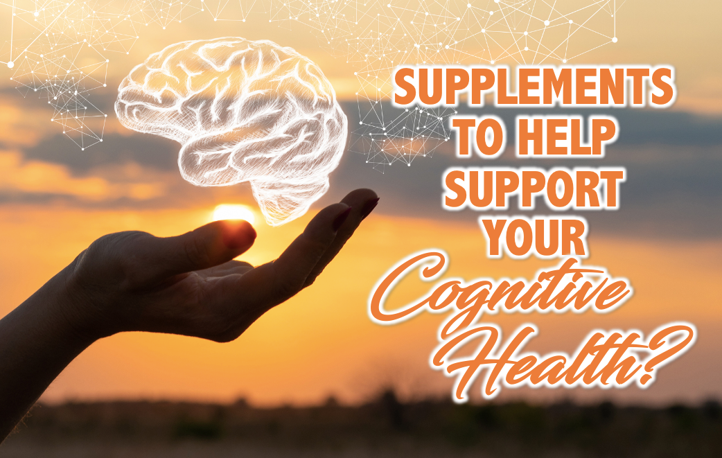 a hand holding a brain with a text supplements to help support your cognitive health