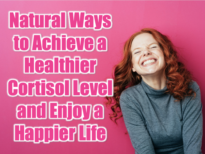 A girl widely smiling with plain pink background and a text that says "Natural Ways to Achieve a Healthier Cortisol Level and Enjoy a Happier Life"