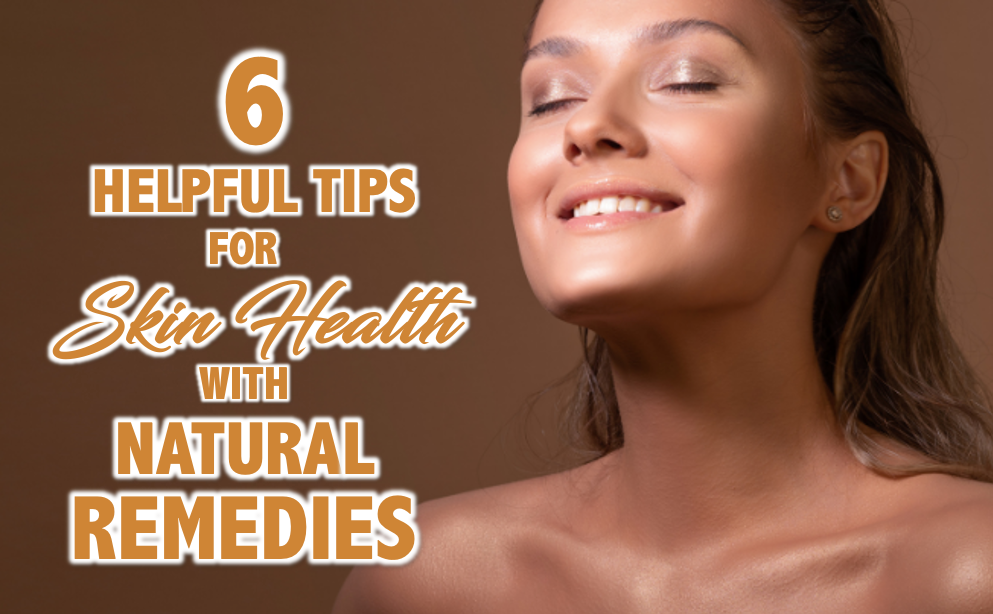 a woman smiling with her eyes closed with text 6 helpful tips for skin health with natural remedies