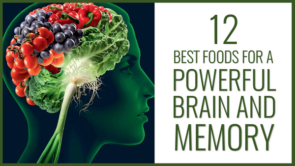 12 Best Foods for a Powerful Brain and Memory - Nature's Branch