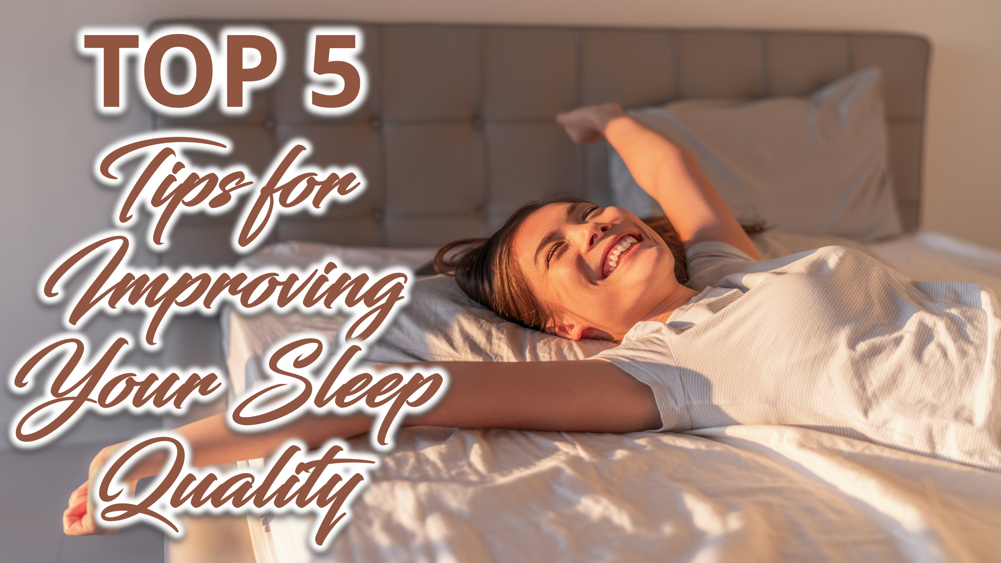a girl laying in bed and stretching her armas with a text Top 5 Tips for Improving Your Sleep Quality