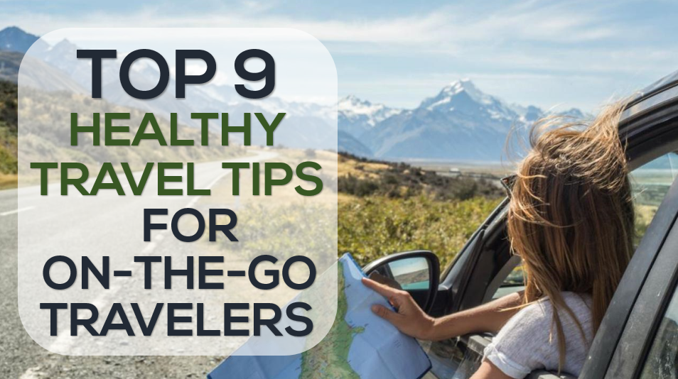 A girl in a car looking at the view with a text "Top 9 Healthy Travel Tips for the on-the-go travelers"