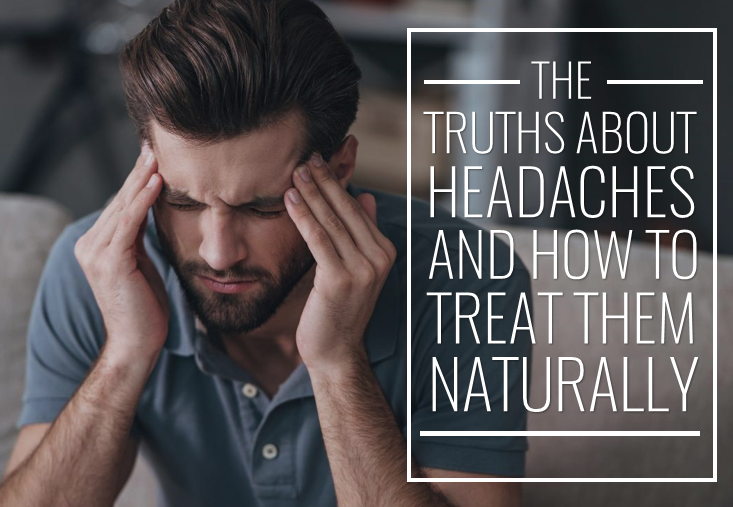 a person holding his head with a text the truths about headaches and how to treat them naturally