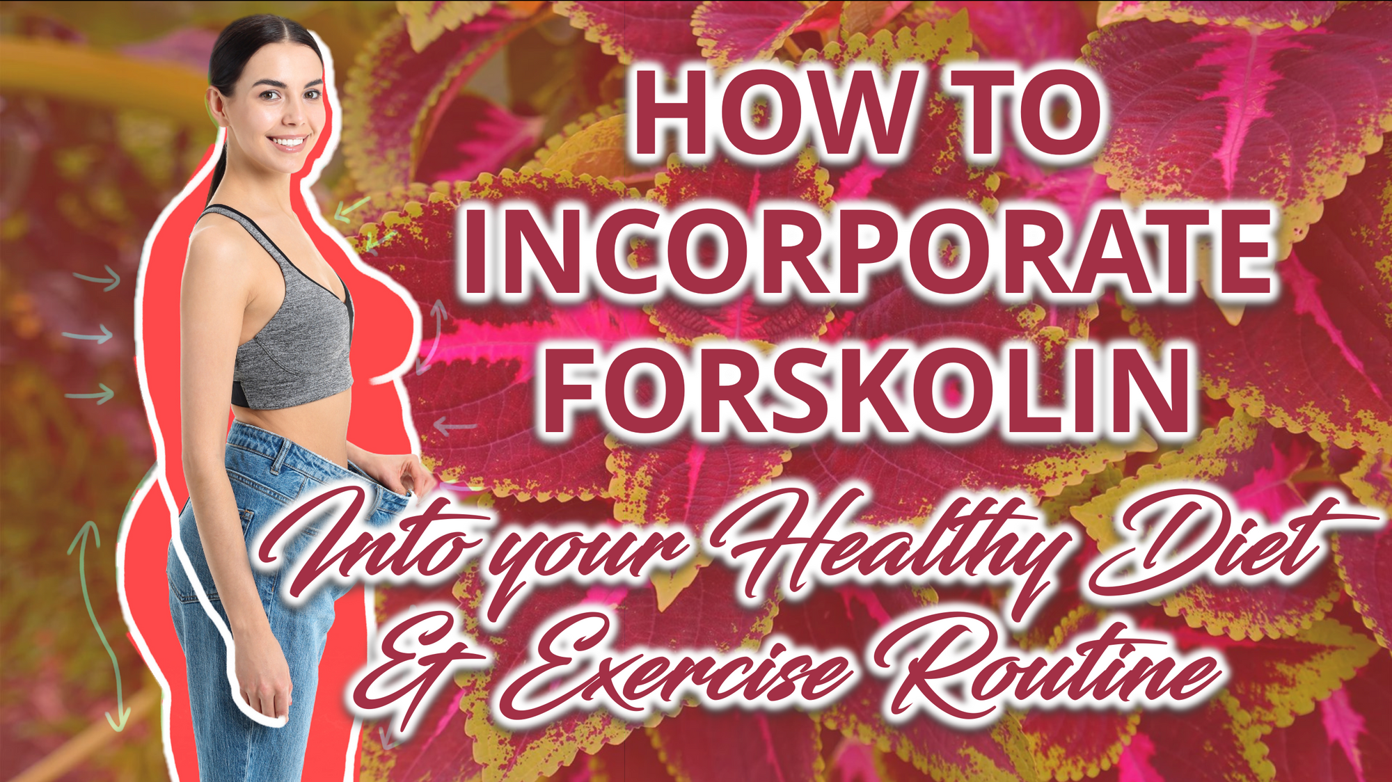 A girl holding her pants showing her smaller waist, with a pink shadow, a Forskolin Background and a Text "How to Incorporate Forskolin Into Your Healthy Diet and Exercise Routine"