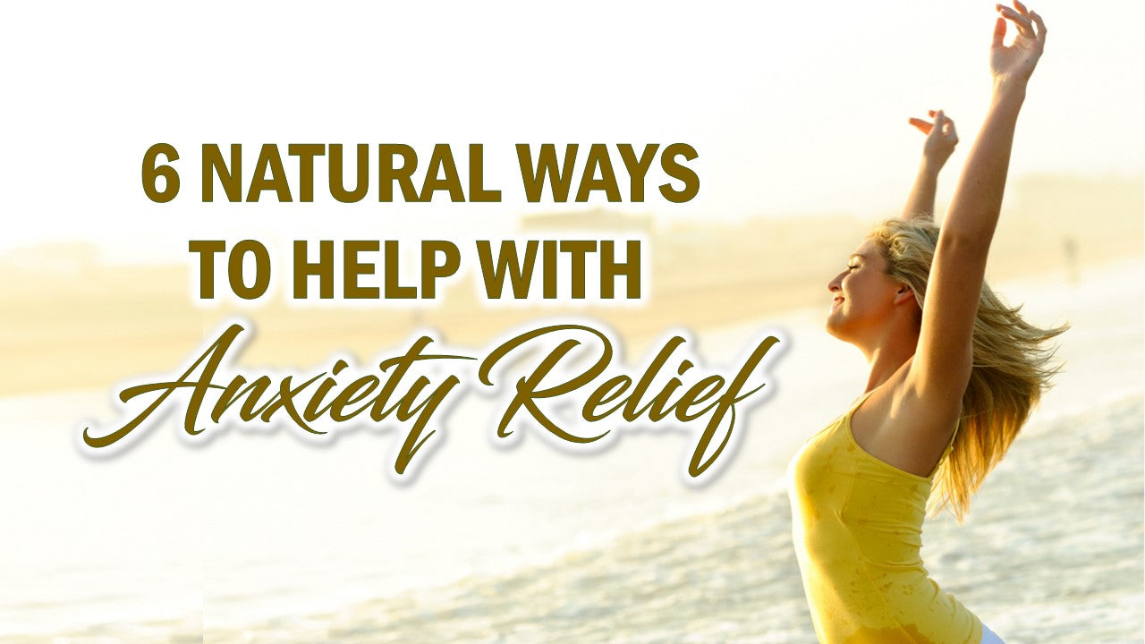 a woman with her arms raised and a text 6 natural ways to help with Anxiety Relief