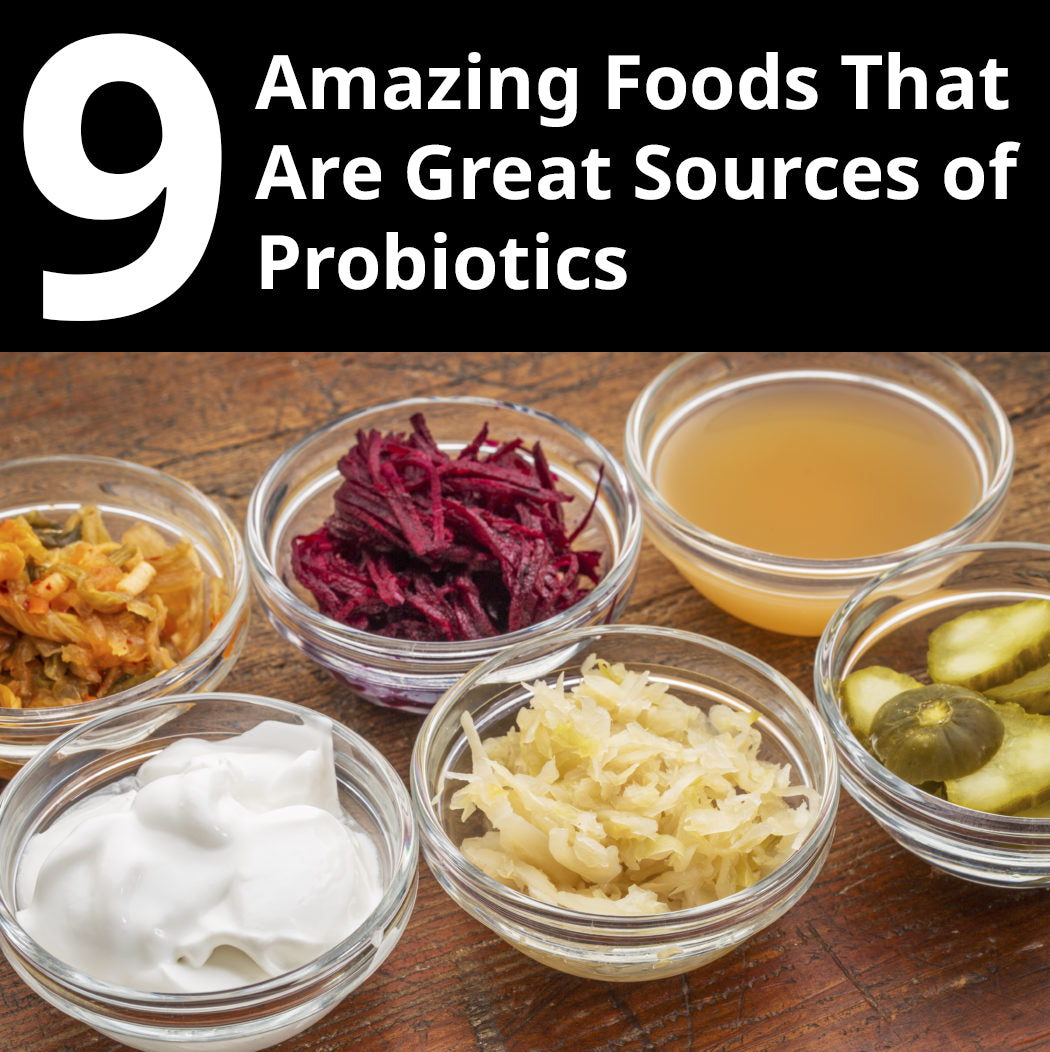 Different Probiotic food placed in bowls on a wooden table and a text that says "9 Amazing foods that are great sources of Probiotics"