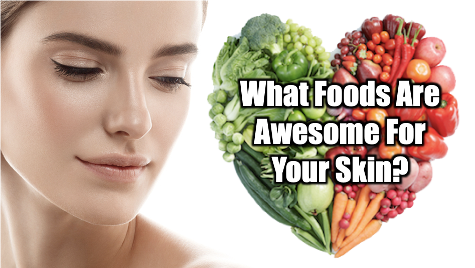a person looking at a heart shape formed fruit and vegetables with text What Foods are awesome for your skin
