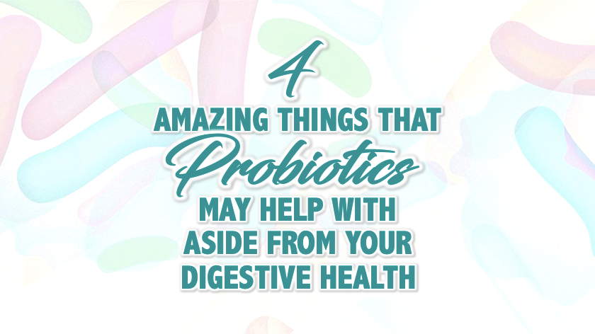 Probiotic Enzymes image with a text "4 Amazing Things that Probiotics may help with aside from your digestive health