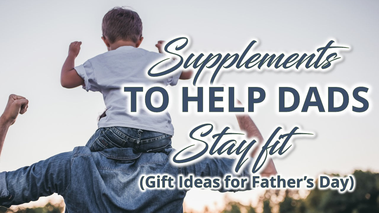 a man carrying a child on his shoulders with a text Supplements to help dads stay fit (Gift Ideas for Father's Day)